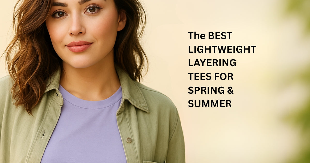 🌞 What’s the Best Lightweight T-Shirt for Layering in Spring and Summer?